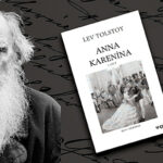 Tolstoy’un Zihnindeki Kadınlar ve “Anna Karenina”